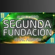 Segunda Fundacion de Isaac Asimov - Capítulo 11 (Audiolibro en español con voz humana) - Acceso anticipado