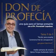 #4 Media Semana de Oración "Don de profecía". Recibir para enseñar, Ceremonia final de consagración.