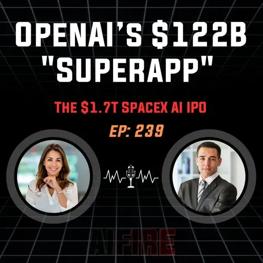 🎙️ EP 239: OpenAI’s $122B "Superapp" & The $1.7T SpaceX AI IPO