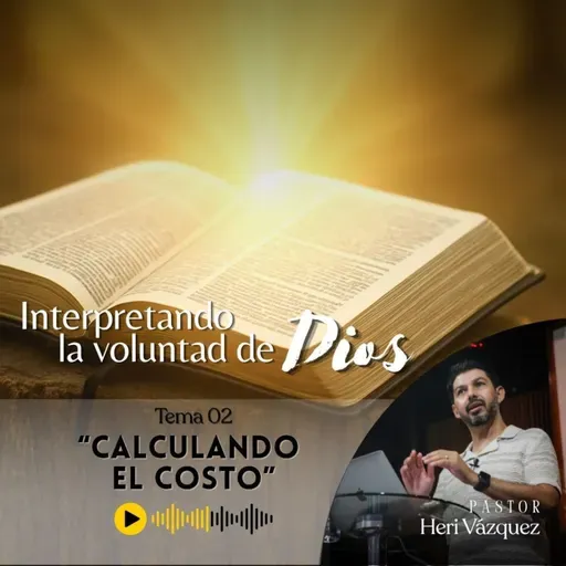 Interpretando La Voluntad De Dios #02 - Calculando El Costo | Ps. Heri Vázquez