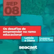 Desafios de empreender no ramo Educacional com Letícia e Diana