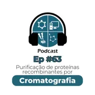 Episódio #63 - Purificação de proteínas recombinantes por cromatografia 