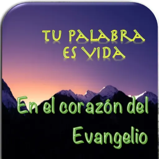Tu Palabra es Vida. Episodio 49 EN EL CORAZÓN DEL EVANGELIO