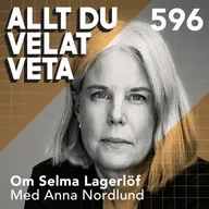 596 Om Selma Lagerlöf med Anna Nordlund