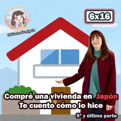 6x16 Compré una vivienda en Japón (5ª y última parte) - ¿Cómo lo hice? - Te lo cuento