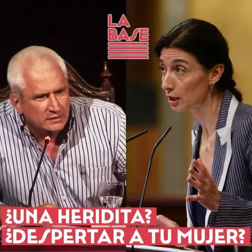 La Base #2x71 - ¿Una heridita? ¿Despertar a tu mujer? La reforma Llop-Álvarez