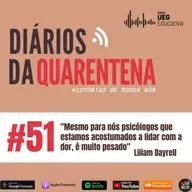 #51 "Mesmo para nós psicólogos, que estamos acostumados a lidar com a dor, é muito pesado" , por Lilian Dayrell