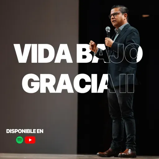 EP:175 Vida bajo gracia II