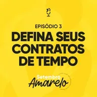 DEFINA SEUS CONTRATOS DE TEMPO | Ponto de Vista Setembro Amarelo