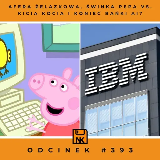 NwK #393 – Afera Żelazkowa, Świnka Pepa vs. Kicia Kocia i koniec bańki AI?