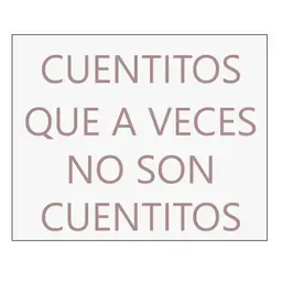 Cuentitos que a veces no son cuentitos