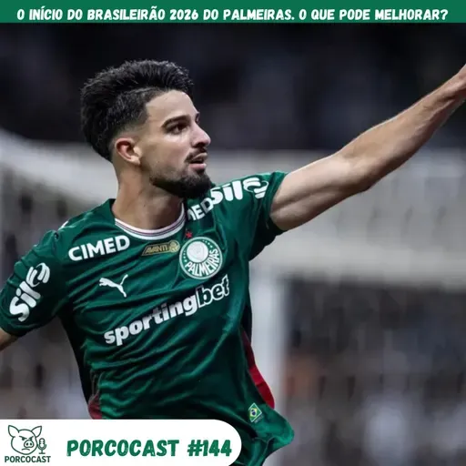 Porcocast #144 - O que pode melhorar no Palmeiras em 2026?