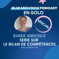 BLUE MIDVOICE EPISODE SPECIAL : TEASING – SERIE A VENIR SUR LE BILAN DE COMPETENCES