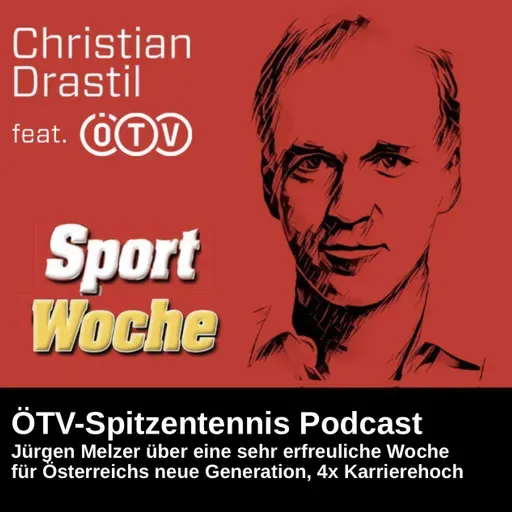 SportWoche ÖTV-Spitzentennis Podcast: Jürgen Melzer über eine sehr erfreuliche Woche für Österreichs neue Generation, 4x Karrierehoch