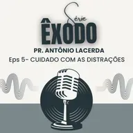 CUIDADO COM AS DISTRAÇÕES! | ÊXODO 5 | PR. ANTÔNIO LACERDA