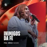 INIMIGOS DA FÉ | PRA. KÊNIA NOVAIS