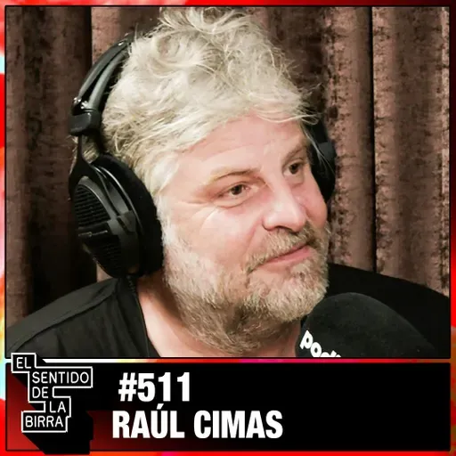 "La Gente Seria no es Inteligente" | Raúl Cimas | Cap.511