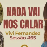 Nada Vai Nos Calar com Vivi Fernandez - Parece Terapia | Sessão #65