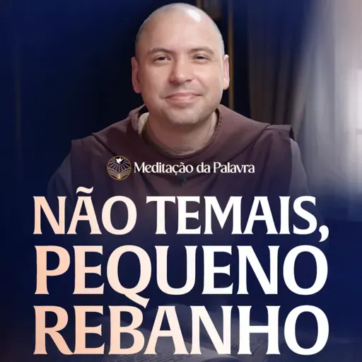 Não temais pequeno rebanho | (João 10, 11-18) #2693 | Meditação da Palavra