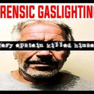 Show sample for 5/21/25: FORENSIC GASLIGHTING -JEFFERY EPSTEIN KILLED HIMSELF