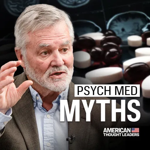 What Americans Aren’t Told About Psychiatric Medications | Robert Whitaker