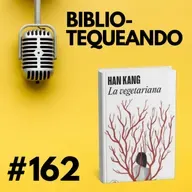 162 - La Vegetariana - Han Kang: ¿Qué se esconde detrás del rechazo a comer carne?