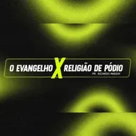 O EVANGELHO X RELIGIÃO DE PÓDIO - PR. RICARDO MASSAY