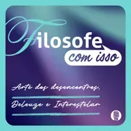 #2 Filosofe com isso: Arte dos desencontros, Deleuze e Interestelar