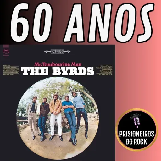 Episódio 264 - Mr_ Tambourine Man, dos The Byrds, 60 anos