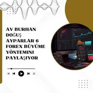 Av Burhan Doğuş Ayparlar 6 Forex Büyüme Yöntemini Paylaşıyor