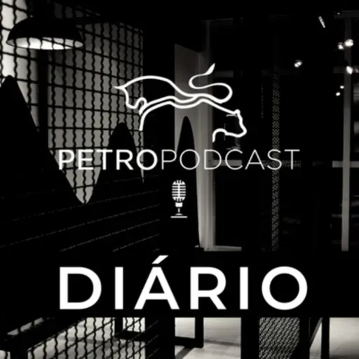 Petro PodCast 25/09/2020 - Radar da Petro