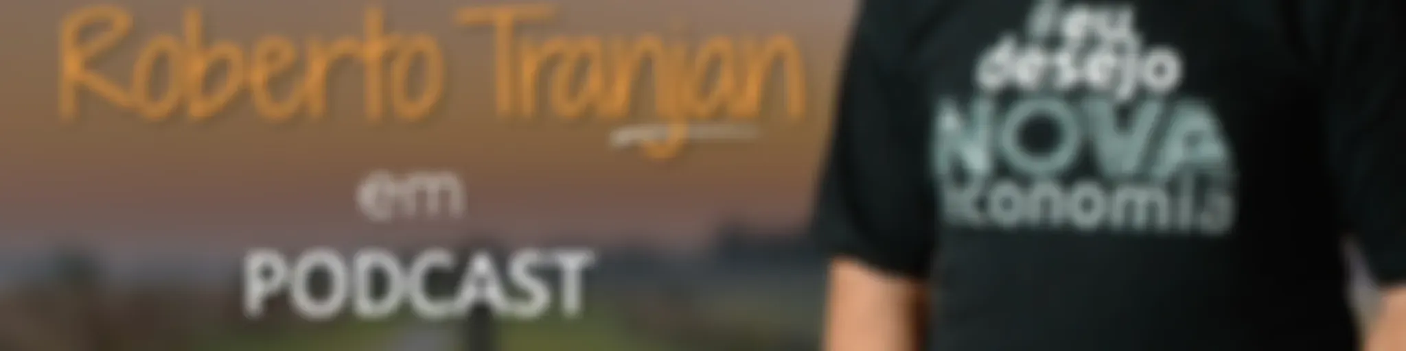 Roberto Tranjan em Podcast