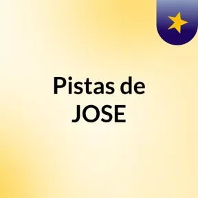 Pistas de JOSE