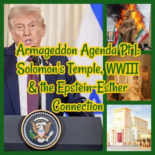 Armageddon Agenda Pt 1: Solomon's Temple, Project 2025, WWIII & the Epstein-Esther Connection!