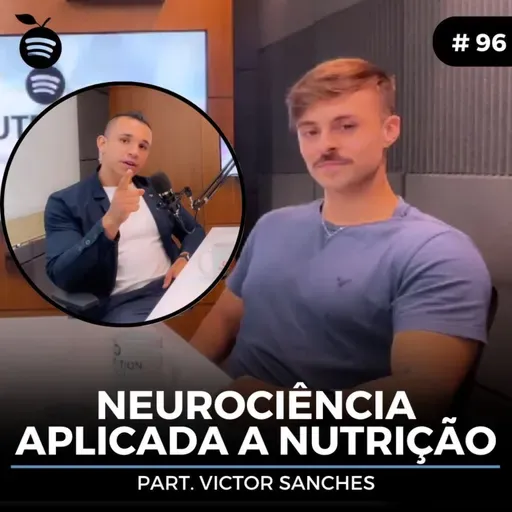 #96 Nutrition Cast | NEUROCIÊNCIA APLICADA A NTRIÇÃO (Victor Sanches)