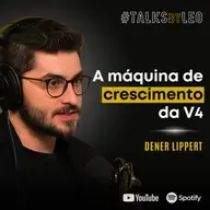 #199: DENER LIPPERT, fundador e CEO da V4: Como Escalar com Mídia, Dados e IA
