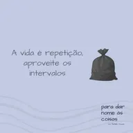 S08EP311 - A vida é repetição, aproveite os intervalos