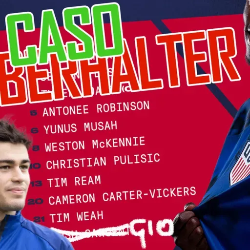 Es FUTBOL no SOCCER - El Caso Berhalter y US Soccer