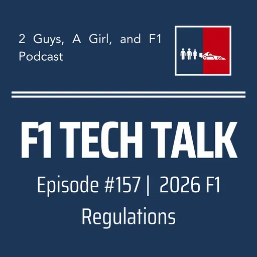 F1 Tech Talk | 2026 F1 Regulations | 157 | Smaller Cars, Bigger Batteries & Active Aero: What F1’s 2026 Rules Really Mean