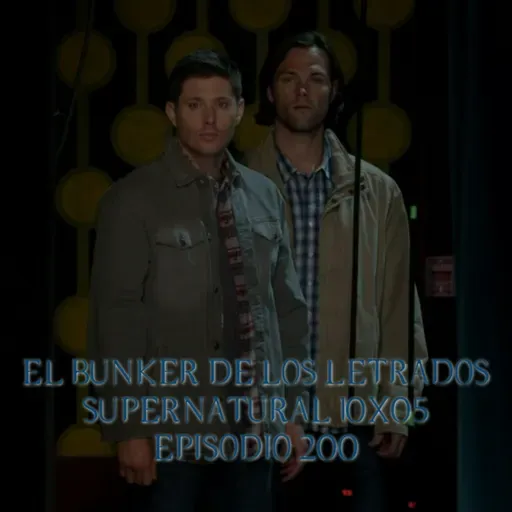 "Fan Fiction" Supernatural 10x05/ El Búnker De Los Letrados #209