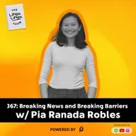 367: Breaking News and Breaking Barriers w/ Rappler's Pia Ranada Robles