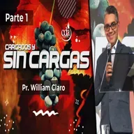 Cargados y Sin Cargas  Pt 1 - Pr William Claro audio