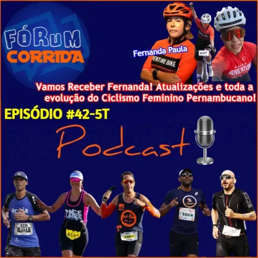 EPISÓDIO #42-5°T -💻🎧🎙️AO VIVO! FÓRUM CORRIDA  é com o Brother Rodrigo a Ciclista Fernanda Paula do Team Adventure Bike Recife ! Ela vem falar sobre a evolução do Ciclismo Feminino Pernambucano!
