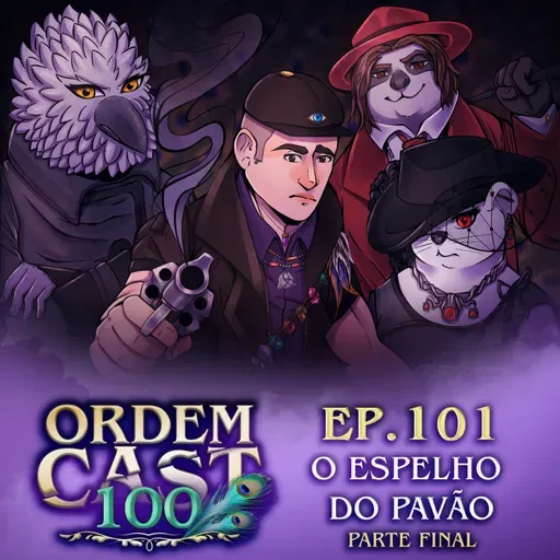 OrdemCast Ep. 101 - O Espelho do Pavão: Final (com Cellbit e Rakin)