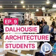 009 - The Optimism of Architecture? | Interview with Dalhousie Architecture Students