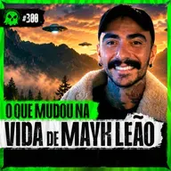 OVNI NO PARANÁ: O QUE MUDOU NA VIDA DE MAYK LEÃO - LendaCast #300