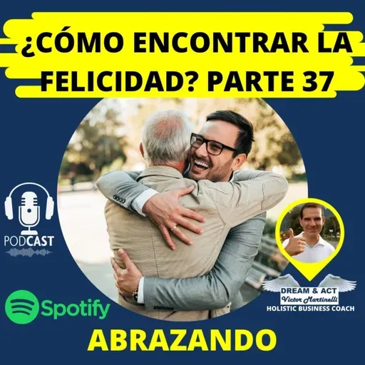 ¿Cómo encontrar la felicidad? Parte 37 (Abrazando)