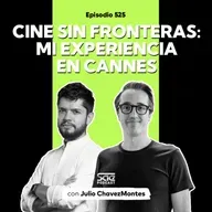 Episodio 525 - #PodcastSAE: Cine sin fronteras: Mi experiencia en Cannes con Julio Chavezmontes