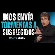 DIOS Envía Las Tormentas Más Duras A Las Vidas Que Más Quiere - Predicas de Dante Gebel