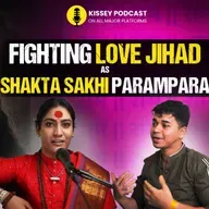 Love Jihad vs. Shakta Sakhi Parampara | kissey podcast | ft chetan rathod